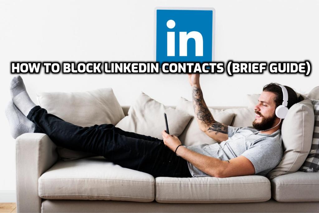 How to Block LinkedIn Contacts (Brief Guide)