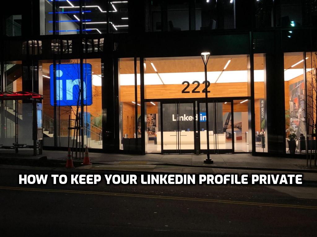 How to Keep Your LinkedIn Profile Private