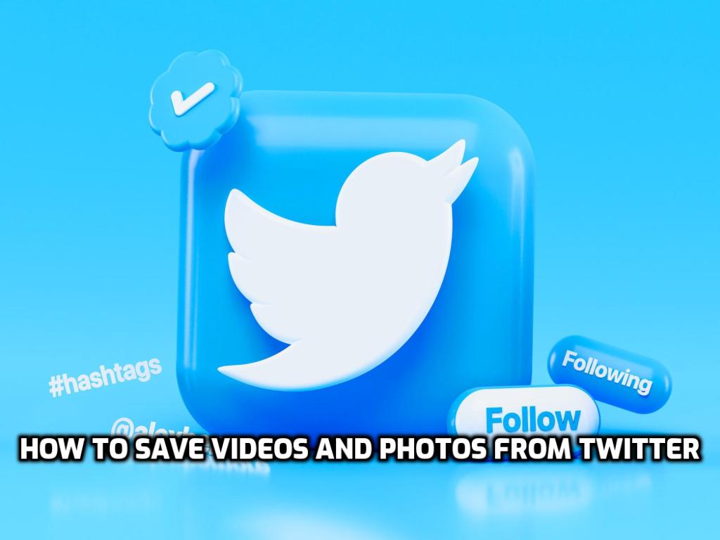 How to save videos and photos from Twitter
