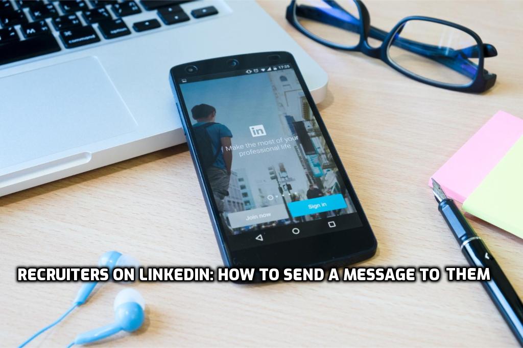 Recruiters on LinkedIn: How to Send a Message to Them