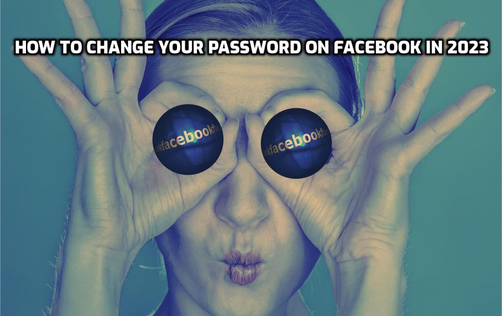How to Change Your Password on Facebook in 2023