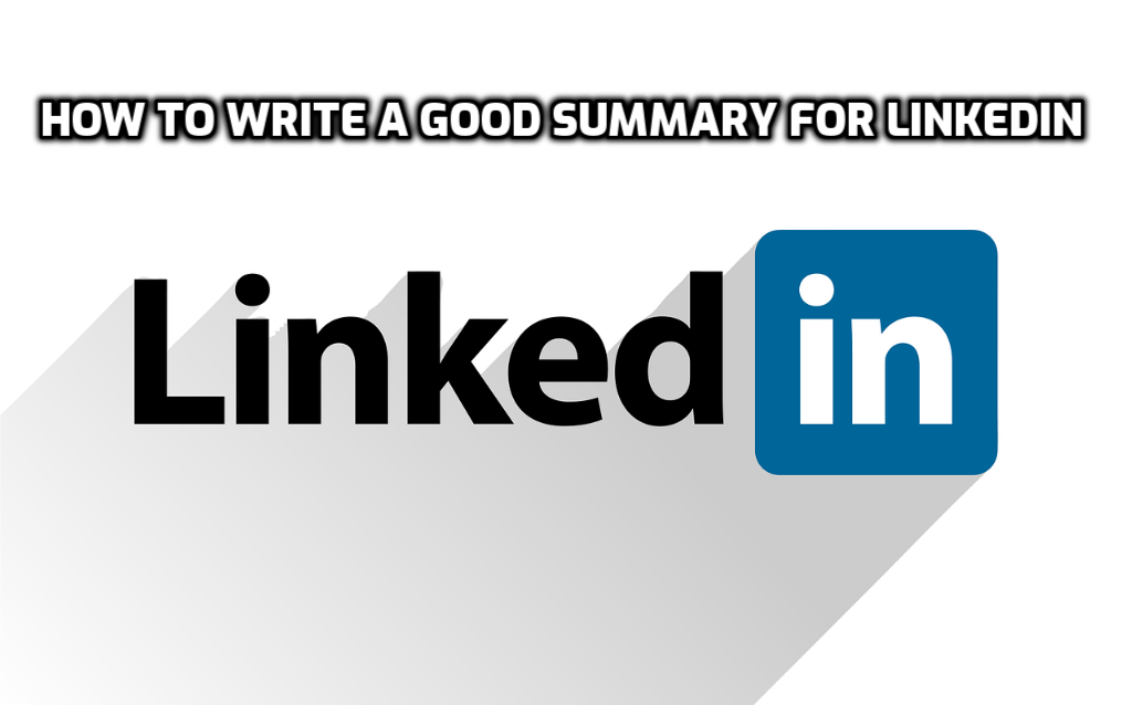 How to Write a Good Summary for LinkedIn