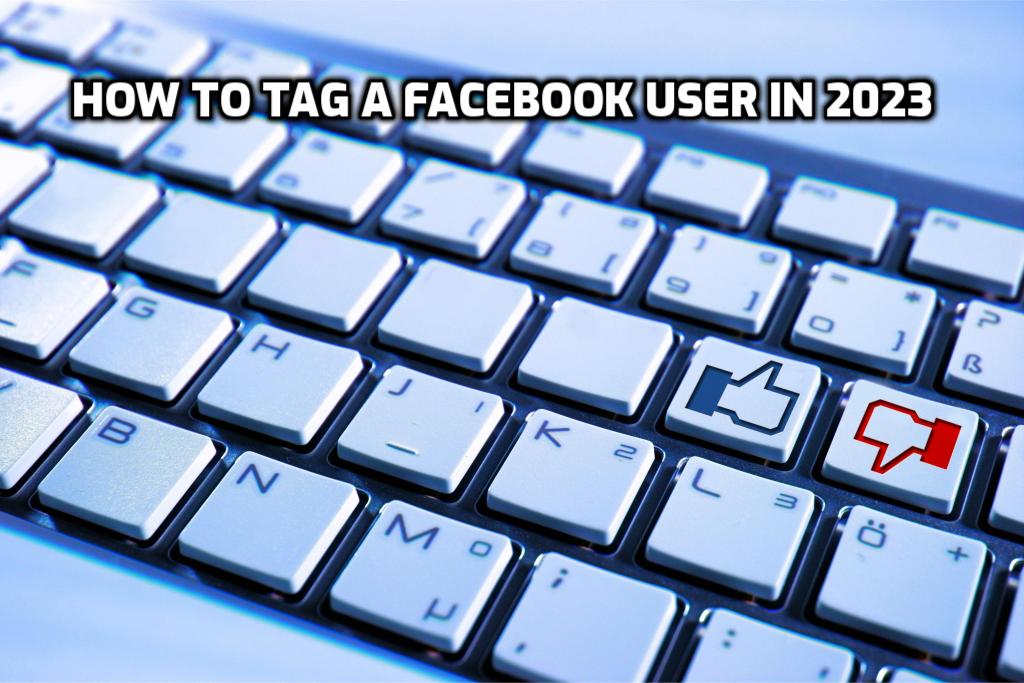 How to Tag a Facebook User in 2023